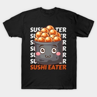 Sushi eater Cute Kawaii I love Sushi Life is better eating sushi ramen Chinese food addict T-Shirt